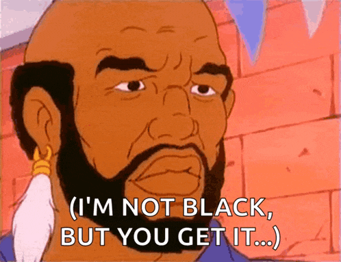 a cartoon of a man with a beard saying " i 'm not black but you get it "