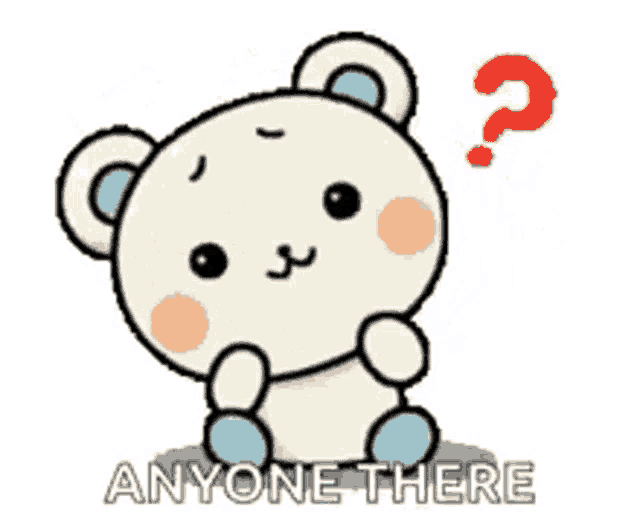 a teddy bear with a question mark on its head and the words anyone there