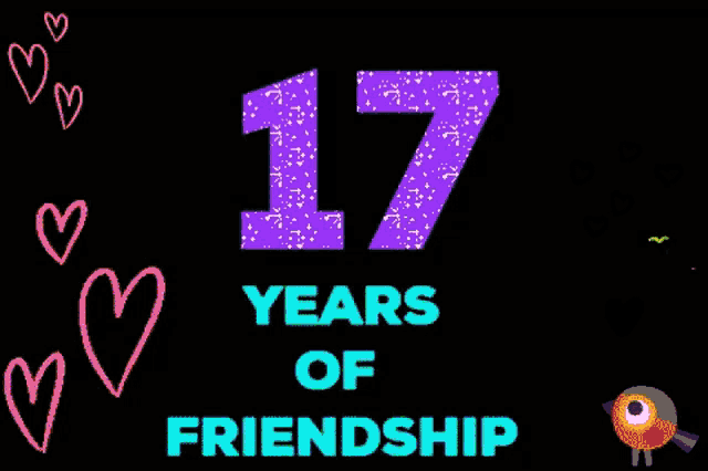 a sign that says 17 years of friendship with hearts and a bird