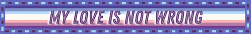 a sign that says my love is not wrong