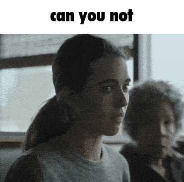 a woman with a ponytail looks at the camera with the words " can you not " behind her