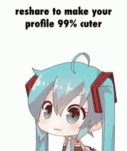 a cartoon of hatsune miku with the words reshare to make your profile 99 % cuter on the bottom