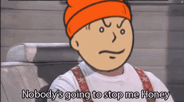 a cartoon character with the words nobody 's going to stop me honey on the bottom