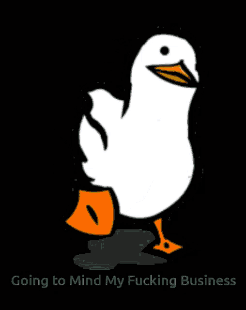 a picture of a duck with the words going to mind my fucking business
