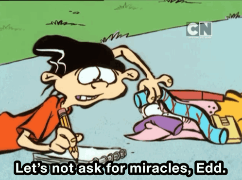 Ed Edd And Eddy Lets Not Ask For Miracles GIF - Ed Edd And Eddy Lets Not Ask For Miracles Asking For Too Much GIFs