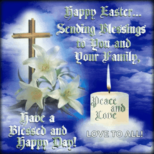 happy easter sending blessings to you and your family have a blessed and happy day !