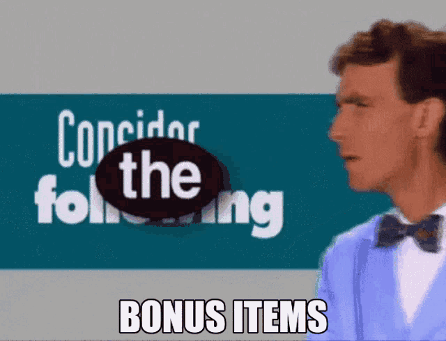 a man in a bow tie is standing in front of a sign that says consider the following bonus items
