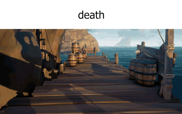 a picture of a dock with barrels and the word death above it