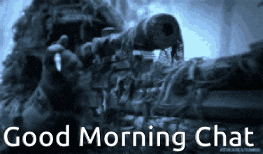 a picture of a sniper with the words " good morning chat " below it
