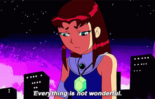 Teen Titans Starfire GIF - Teen Titans Starfire Everything Is Not Wonderful GIFs