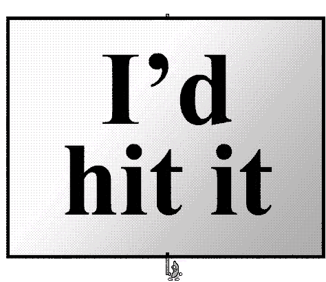 a sign that says ' i 'd hit it ' in black letters on a white background