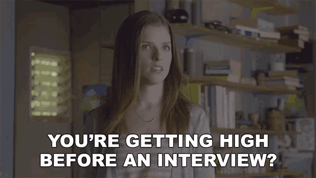 Youre Getting High Before An Interview Jillian GIF - Youre Getting High Before An Interview Jillian Anna Kendrick GIFs