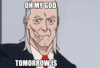 a cartoon man in a suit and tie is making a funny face and saying oh my god tomorrow is .