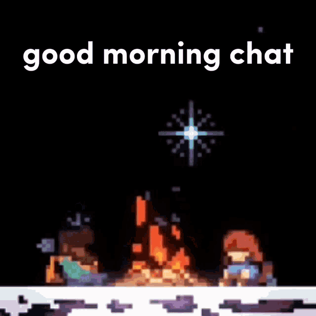 a pixel art illustration of a fire with the words `` good morning chat '' written on it .