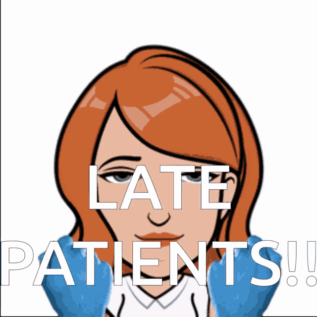a cartoon of a woman with the words late patients