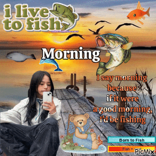 a girl is sitting on a dock looking at her phone with the words i live to fish morning