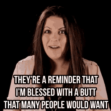 a woman is saying that she is blessed with a butt that many people would want