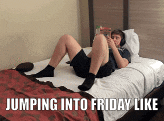 a man laying on a bed with the words jumping into friday like