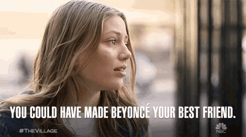 a picture of a woman with the words " you could have made beyonce your best friend "