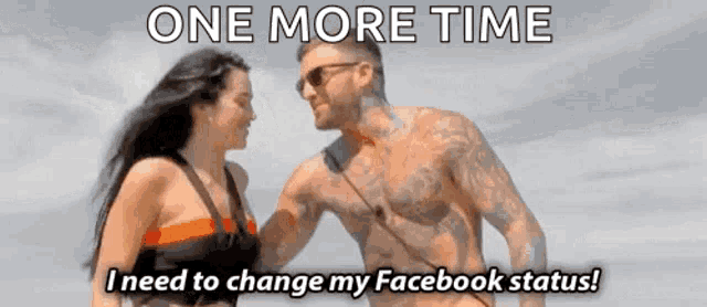 a man and a woman are standing next to each other on a beach and the man says i need to change my facebook status .