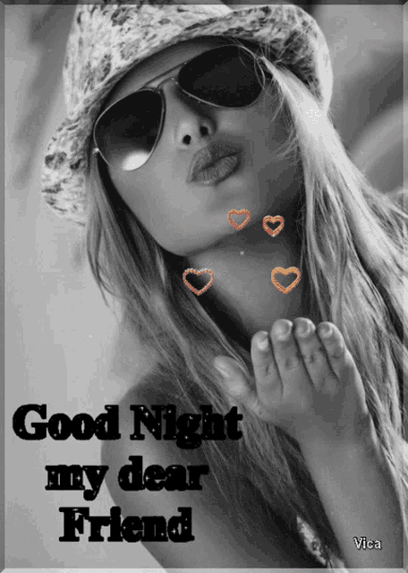 a black and white photo of a woman wearing sunglasses and a hat with the words good night my dear friend
