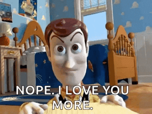 woody from toy story is holding a piece of paper and says nope i love you more .