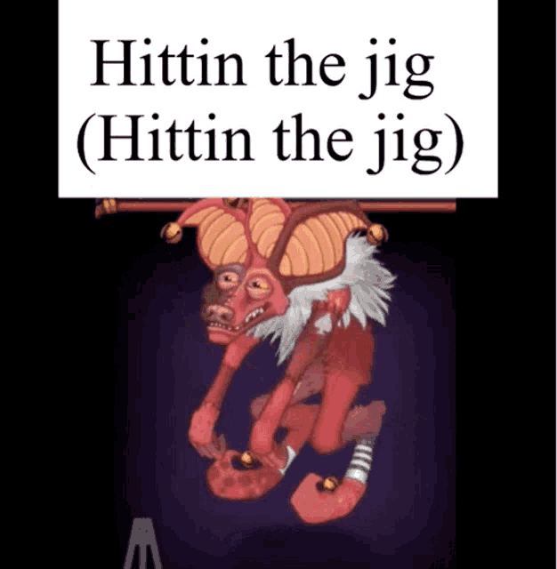 a picture of a cartoon character with the words hittin the jig