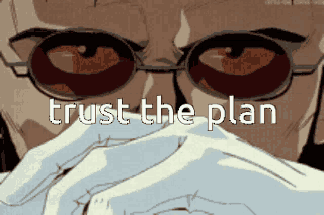 a close up of a man wearing glasses with the words trust the plan written below him