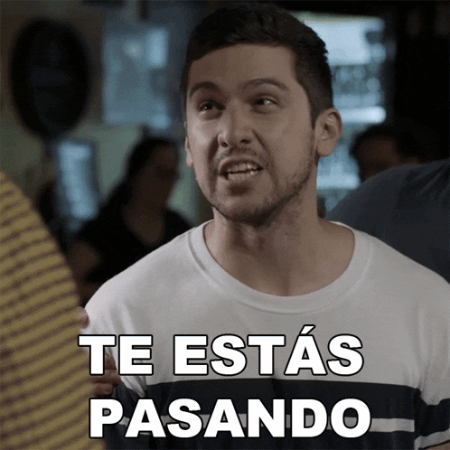 a man in a striped shirt says te estas pasando in white letters