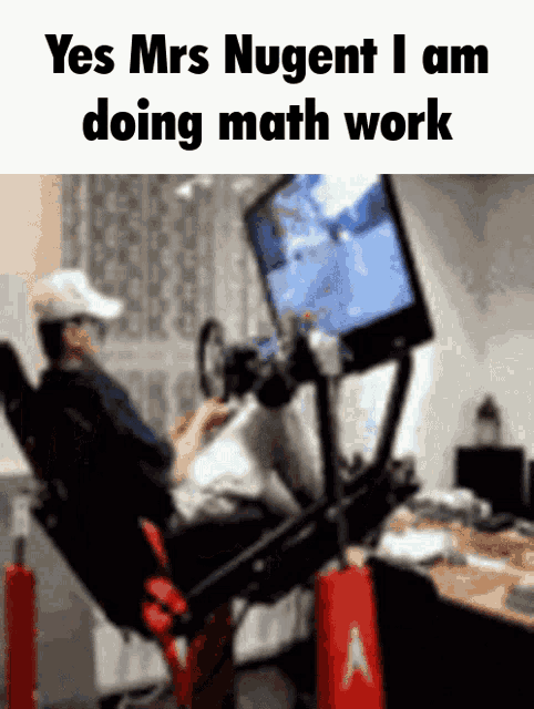 a man sitting in a chair playing a video game with the words yes mrs nugent i am doing math work below him