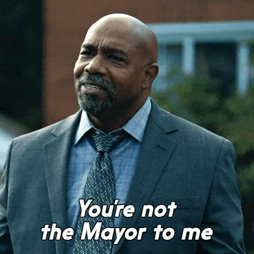 Youre Not The Mayor To Me Kareem GIF - Youre Not The Mayor To Me Kareem Captain Moore GIFs