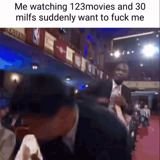 a meme of a man watching 123 movies and 30 milfs suddenly wanting to fuck me