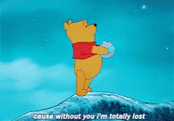 Honey Winnie The Pooh GIF - Honey Winnie The Pooh Cause Without You Im Totally Lost GIFs