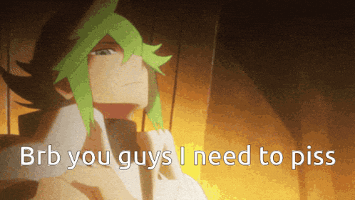 a picture of a person with green hair and the words brb you guys i need to piss