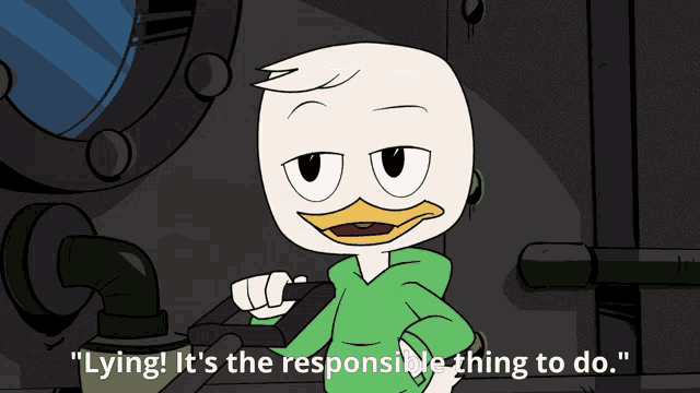 a cartoon character says " lying it 's the responsible thing to do . "