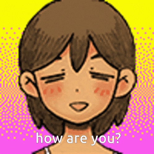 a cartoon of a girl with her eyes closed and the words how are you .