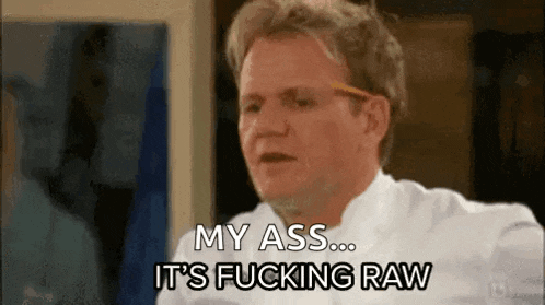 a man in a chef 's uniform is making a funny face and saying `` my ass ... it 's fucking raw ''