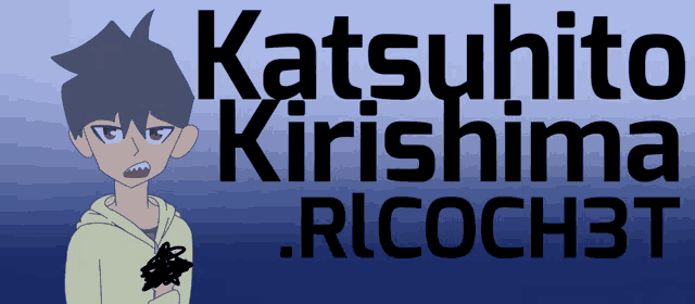a drawing of a boy with the words katsuhito kirishima ricoch3t below it