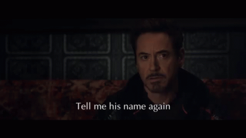 Avengers Infinity War Tony Stark GIF - Avengers Infinity War Tony Stark Tell Me His Name Again GIFs