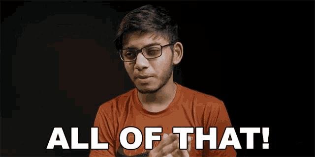 a man wearing glasses says " all of that "