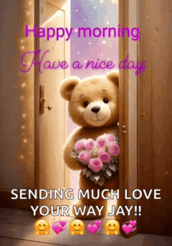 a teddy bear is holding a bouquet of pink roses and says happy morning have a nice day