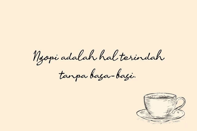 a drawing of a cup of coffee with the words ngopi adalah hal terindah tanpa basa-basi above it