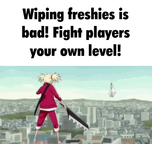 a cartoon of a girl with a sword and the words wiping freshies is bad fight players your own level