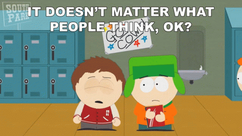 It Doesnt Matter What People Think Ok Clyde Donovan GIF - It Doesnt Matter What People Think Ok Clyde Donovan Kyle Broflovski GIFs