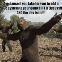 a group of monkeys are dancing in a field with the words aye dance if you take forever to add a save system