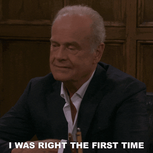 I Was Right The First Time Dr Frasier Crane GIF - I Was Right The First Time Dr Frasier Crane Kelsey Grammer GIFs