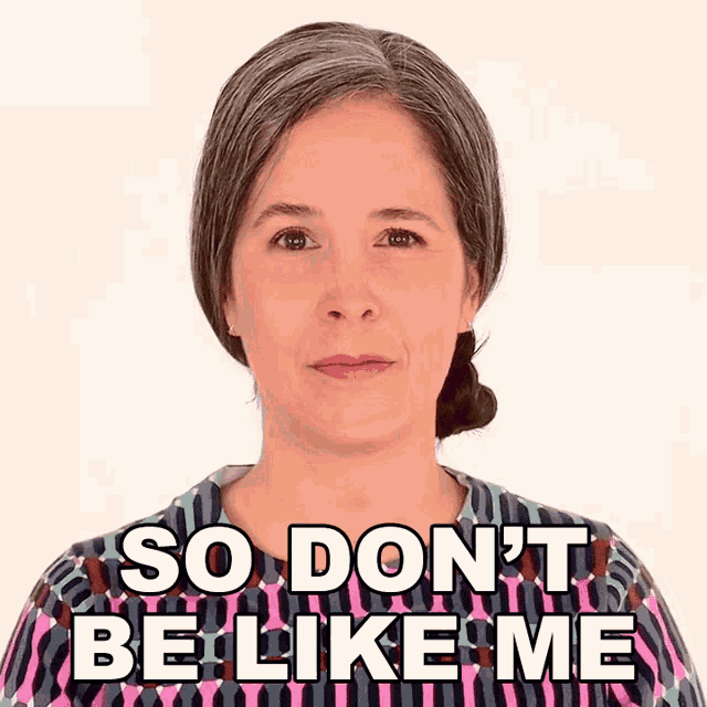 So Dont Be Like Me Rachel Smith GIF - So Dont Be Like Me Rachel Smith Rachels English GIFs
