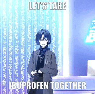 a blue haired anime character with the words let 's take ibuprofen together on the bottom