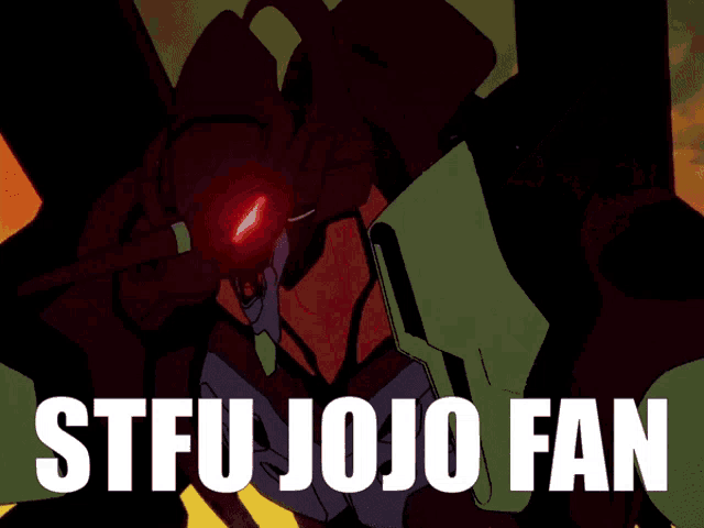 a picture of a robot with the words stfu jojo fan on it