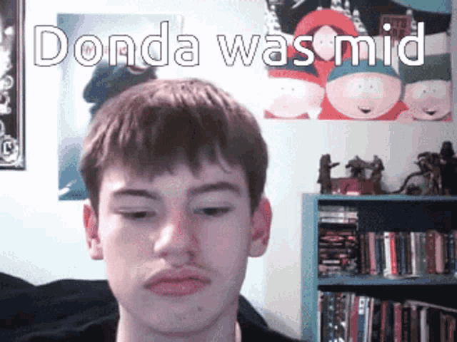 a young man with a mustache is looking at the camera with the words donda was mid above him